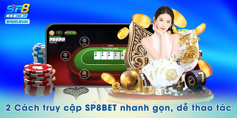 2 Cách truy cập SP8BET nhanh gọn, dễ thao tác
