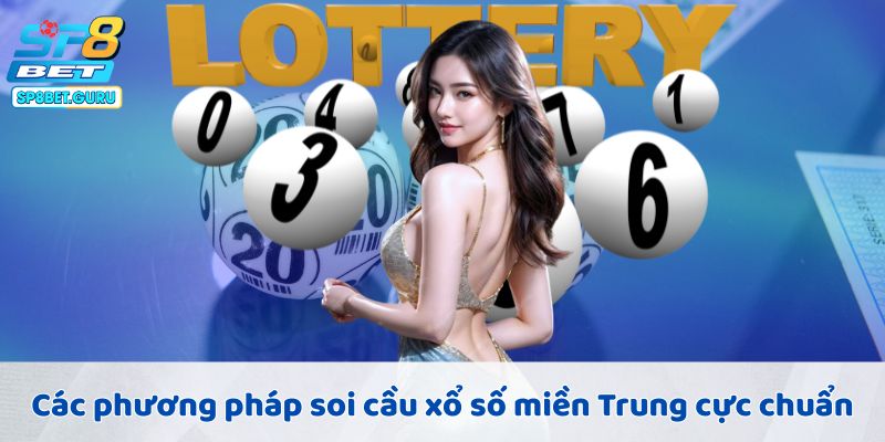 Các phương pháp soi cầu xổ số miền Trung cực chuẩn