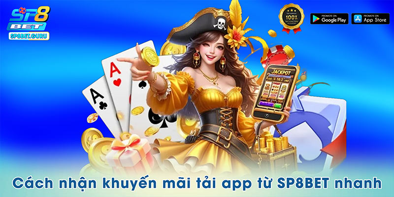 Cách nhận khuyến mãi tải app từ SP8BET nhanh