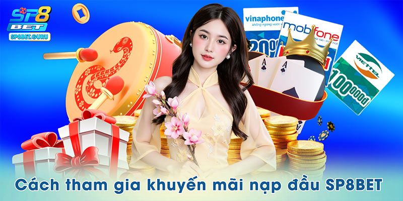 Cách tham gia khuyến mãi nạp đầu SP8BET