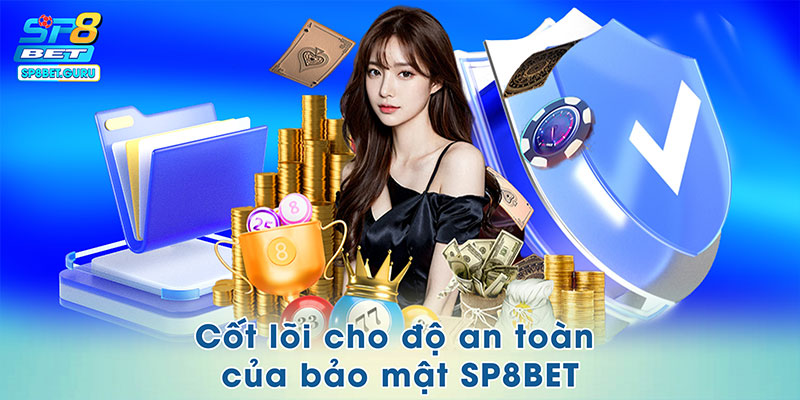 Cốt lõi cho độ an toàn của bảo mật SP8BET
