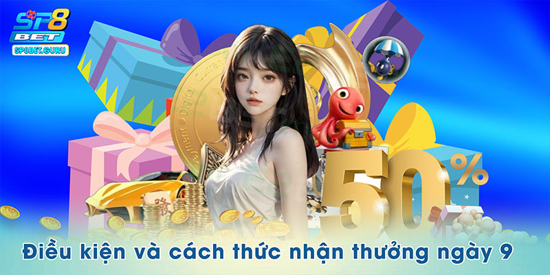 Hướng dẫn điều kiện nhận thưởng ngày 9