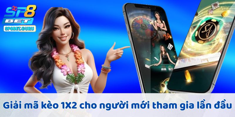 Giải mã kèo 1X2 cho người mới tham gia lần đầu
