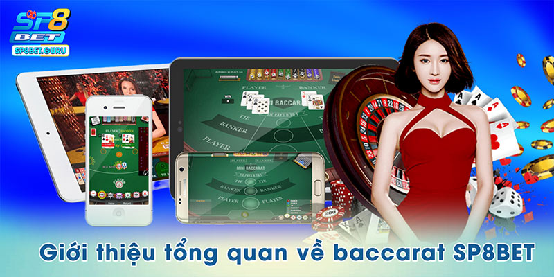 Giới thiệu tổng quan về baccarat SP8BET