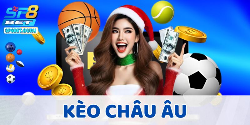 Sát Phạt Kèo Châu Âu SP8BET - X2, X3 Lợi Nhuận Về Tài Khoản