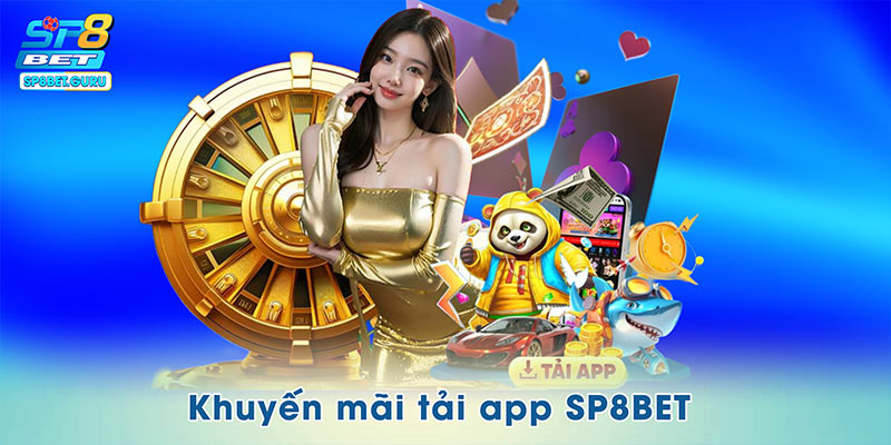 Khuyến Mãi Tải App SP8BET – Ưu đãi Đậm Chất Công Nghệ
