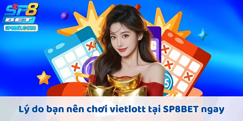 Lý do bạn nên chơi vietlott tại SP8BET ngay
