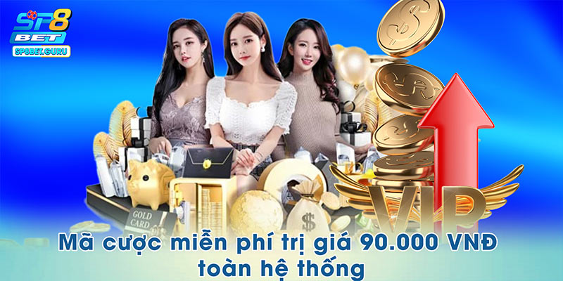 Mã cược miễn phí trị giá 90.000 VNĐ được săn tìm