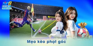 Mẹo Kèo Phạt Góc – 5 Bí Kíp Nhỏ Giúp Bạn Trúng Lớn