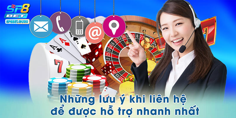 Những lưu ý khi liên hệ để được hỗ trợ nhanh nhất