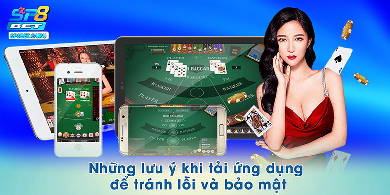 Những lưu ý khi tải ứng dụng để tránh lỗi và bảo mật