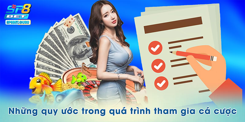 Những quy ước trong quá trình tham gia cá cược