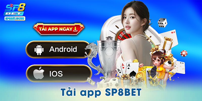 Tải App SP8BET - Tham Gia Cá Cược Đỉnh Cao Trên Điện Thoại