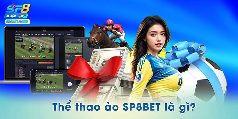 Thể thao ảo SP8BET là gì?