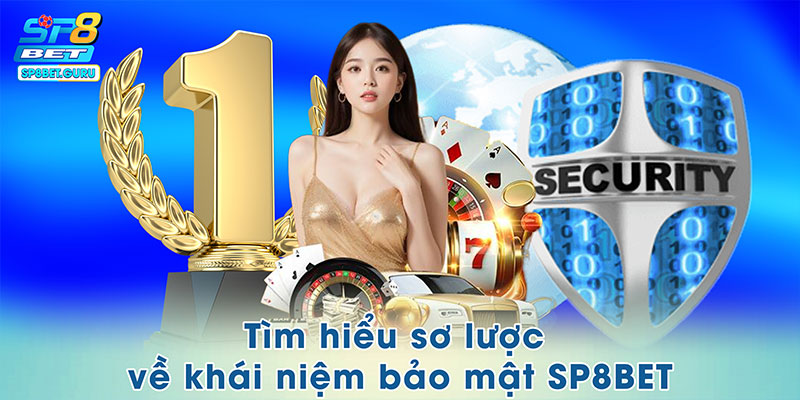 Tìm hiểu sơ lược về khái niệm bảo mật SP8BET