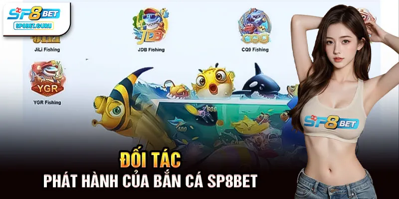 Đối tác phát hành của bắn cá SP8BET