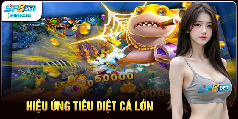 Hiệu ứng tiêu diệt cá lớn